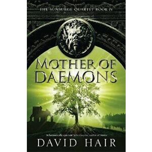 Mother of Daemons. The Sunsurge Quartet Book 4, Paperback - David Hair imagine