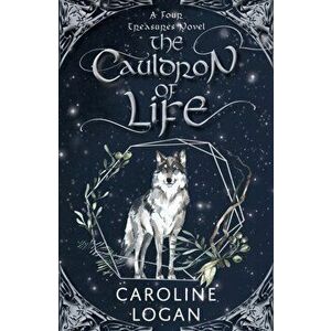 Cauldron of Life. A Four Treasures Novel (Book 2), Paperback - Caroline Logan imagine