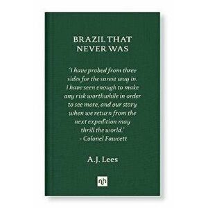 Brazil That Never Was, Hardback - A. J. Lees imagine