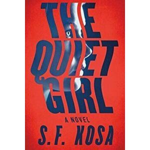 Quiet Girl. A Novel, Paperback - S. F. Kosa imagine