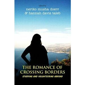 Romance of Crossing Borders. Studying and Volunteering Abroad, Paperback - *** imagine