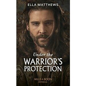 Under The Warrior's Protection, Paperback - Ella Matthews imagine