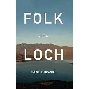 Folk of the Loch, Paperback - Irene F. Brandt imagine