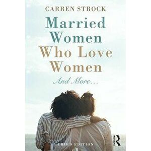 Married Women Who Love Women: And More..., Paperback - Carren Strock imagine