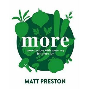More: More Recipes with More Veg for More Joy, Paperback - Matt Preston imagine