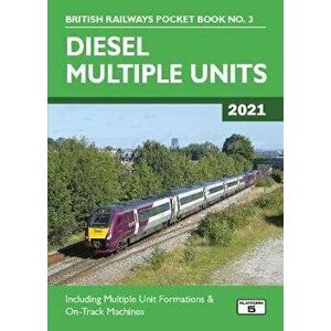 Diesel Multiple Units 2021. Including Multiple Unit Formations and on Track Machines, Paperback - Robert Pritchard imagine