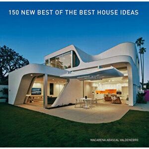 150 New Best of the Best House Ideas, Hardcover - Macarena Abascal Valdenebro imagine