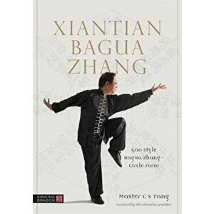 Xiantian Bagua Zhang. Gao Style Bagua Zhang - Circle Form, Paperback - Master C S Tang imagine