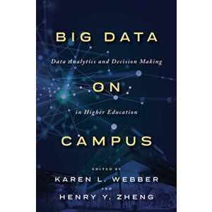 Big Data on Campus: Data Analytics and Decision Making in Higher Education, Hardcover - Karen L. Webber imagine