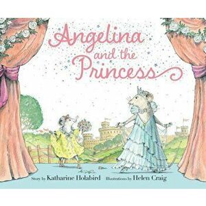 Angelina and the Princess, Hardback - Katharine Holabird imagine