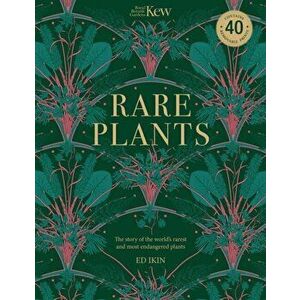 Kew - Rare Plants. Forty of the world's rarest and most endangered plants, Paperback - Ed Ikin imagine