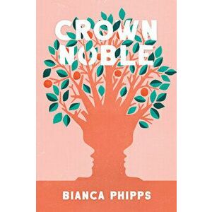 Crown Noble, Paperback - Bianca Phipps imagine