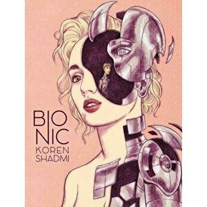 Bionic, Paperback - Koren Shadmi imagine