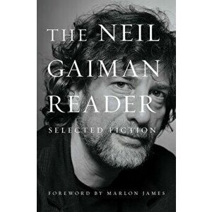 The Neil Gaiman Reader: Selected Fiction, Hardcover - Neil Gaiman imagine
