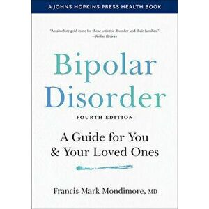 Bipolar Disorder: A Guide for You and Your Loved Ones, Hardcover - Francis Mark Mondimore imagine