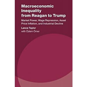 Macroeconomic Inequality from Reagan to Trump, Paperback - Lance Taylor imagine