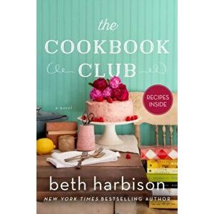 Cookbook Club. A Novel of Food and Friendship, Paperback - Beth Harbison imagine