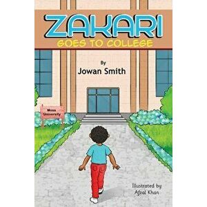 Zakari Goes to College, Paperback - Jowan Smith imagine