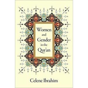 Women and Gender in the Qur'an, Hardcover - Celene Ibrahim imagine