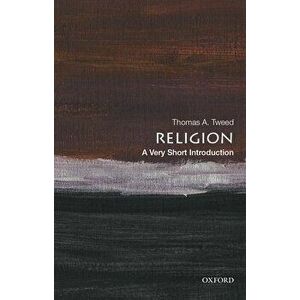Religion: A Very Short Introduction, Paperback - Thomas A. Tweed imagine