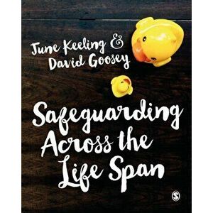 Safeguarding Across the Life Span, Paperback - David Goosey imagine