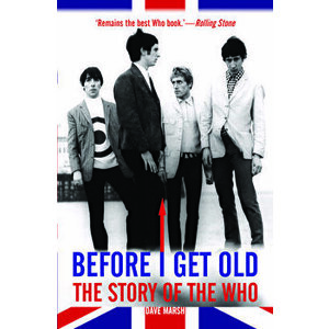 Before I Get Old: The Story of the Who, Paperback - Dave Marsh imagine