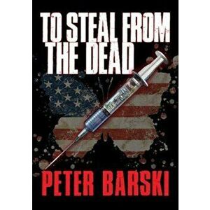To Steal from the Dead, Paperback - Peter Barski imagine