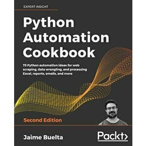 Python Automation Cookbook - Second Edition, Paperback - Jaime Buelta imagine
