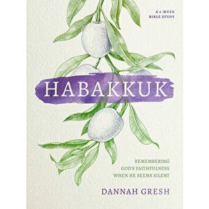 Habakkuk: Remembering God's Faithfulness When He Seems Silent, Paperback - Dannah Gresh imagine