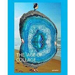 Age of Collage Vol. 3. Contemporary Collage in Modern Art, Hardback - *** imagine