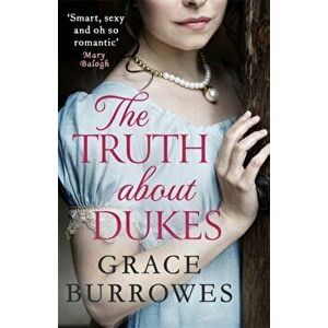 Truth About Dukes. 'Smart, sexy, and oh-so-romantic' Mary Balogh, Paperback - Grace Burrowes imagine