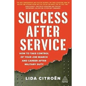 Success After Service: How to Take Control of Your Job Search and Career After Military Duty, Hardcover - Lida Citroën imagine