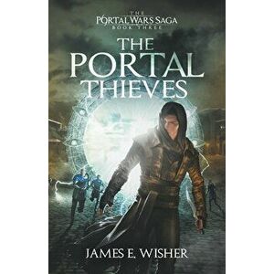 The Portal Thieves, Paperback - James E. Wisher imagine