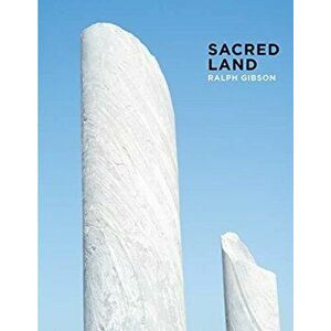 Ralph Gibson: Sacred Land. Israel Before and After Time, Hardback - *** imagine