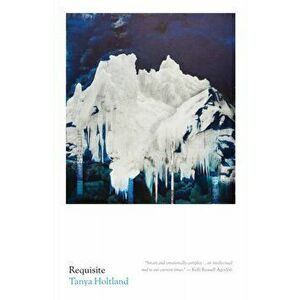 Requisite, Paperback - Tanya Holtland imagine