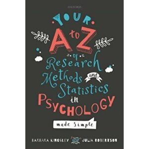 Your A to Z of Research Methods and Statistics in Psychology Made Simple, Paperback - Julia Robertson imagine