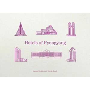Hotels of Pyongyang, Hardback - Nicole Reed imagine