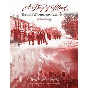 A Day of Blood: The 1898 Wilmington Race Riot, Paperback - Lerae Sikes Umfleet imagine