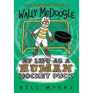 My Life as a Human Hockey Puck, Paperback - Bill Myers imagine