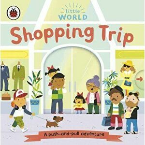 Little World: Shopping Trip. A push-and-pull adventure, Board book - *** imagine