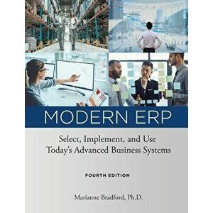Modern ERP: Select, Implement, and Use Today's Advanced Business Systems, Paperback - Marianne Bradford imagine