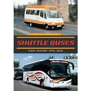 Shuttle Buses. Fleet History 1990-2020, Paperback - David Granger imagine