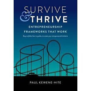 Survive & Thrive: Entrepreneurship Frameworks That Work - Paul Kewene-Hite imagine