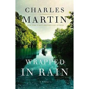 Wrapped in Rain, Paperback - Charles Martin imagine