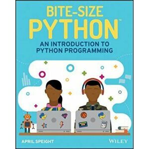 Bite-Size Python. An Introduction to Python Programming, Paperback - April Speight imagine