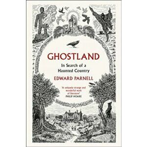 Ghostland. In Search of a Haunted Country, Paperback - Edward Parnell imagine