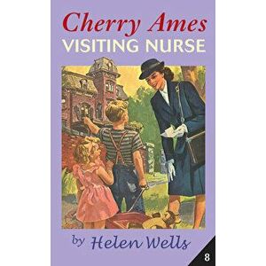Cherry Ames, Visiting Nurse, Paperback - Helen Wells imagine