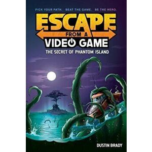 Escape from a Video Game. The Secret of Phantom Island, Paperback - Dustin Brady imagine