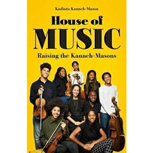 House of Music. Raising the Kanneh-Masons, Hardback - Kadiatu Kanneh-Mason imagine