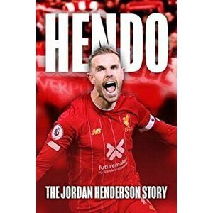 HENDO: The Jordan Henderson Story, Paperback - Rob Mason imagine